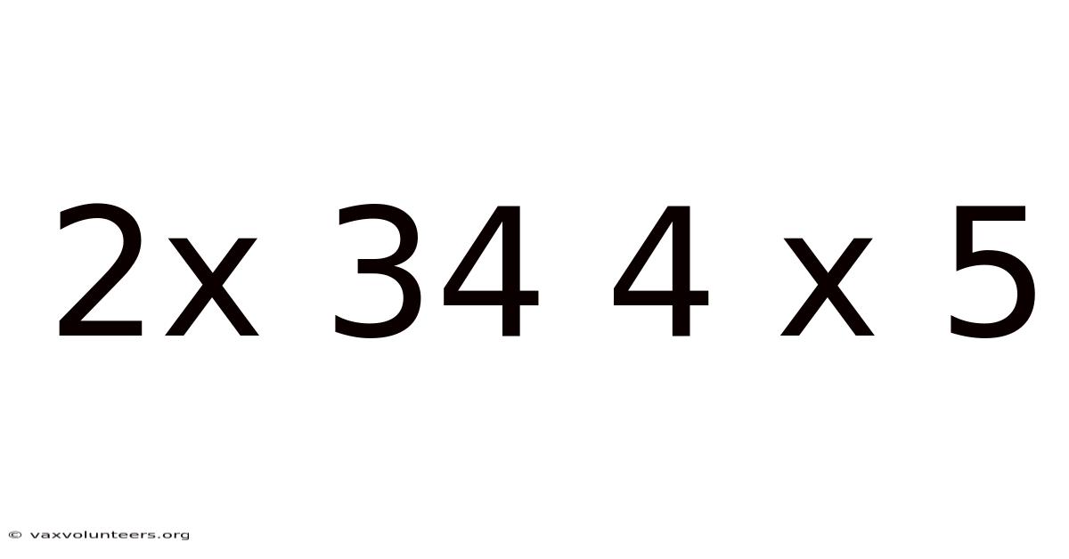 2x 34 4 X 5
