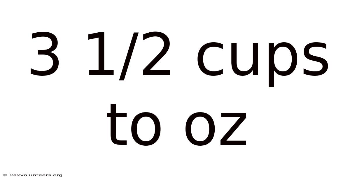 3 1/2 Cups To Oz