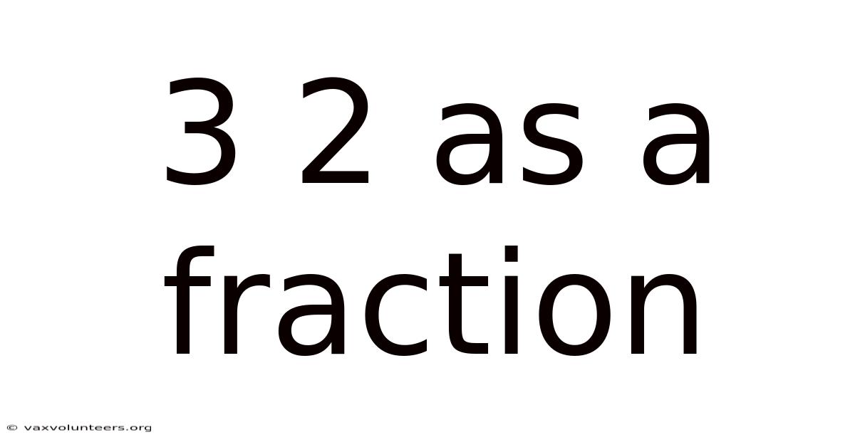 3 2 As A Fraction