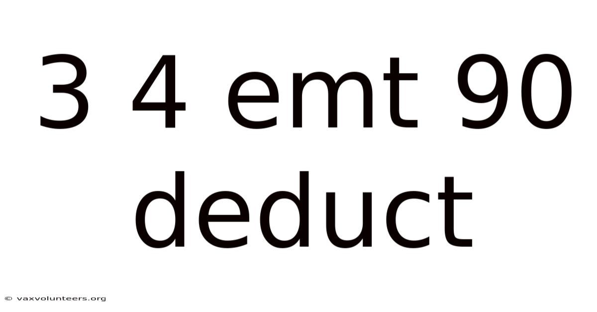 3 4 Emt 90 Deduct