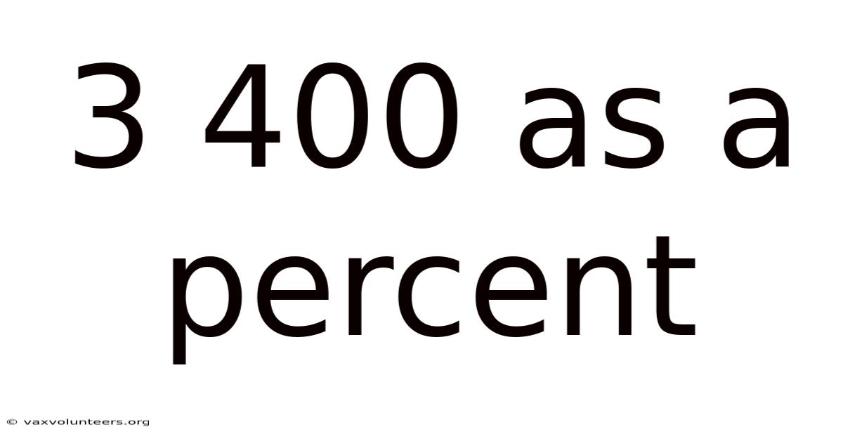 3 400 As A Percent