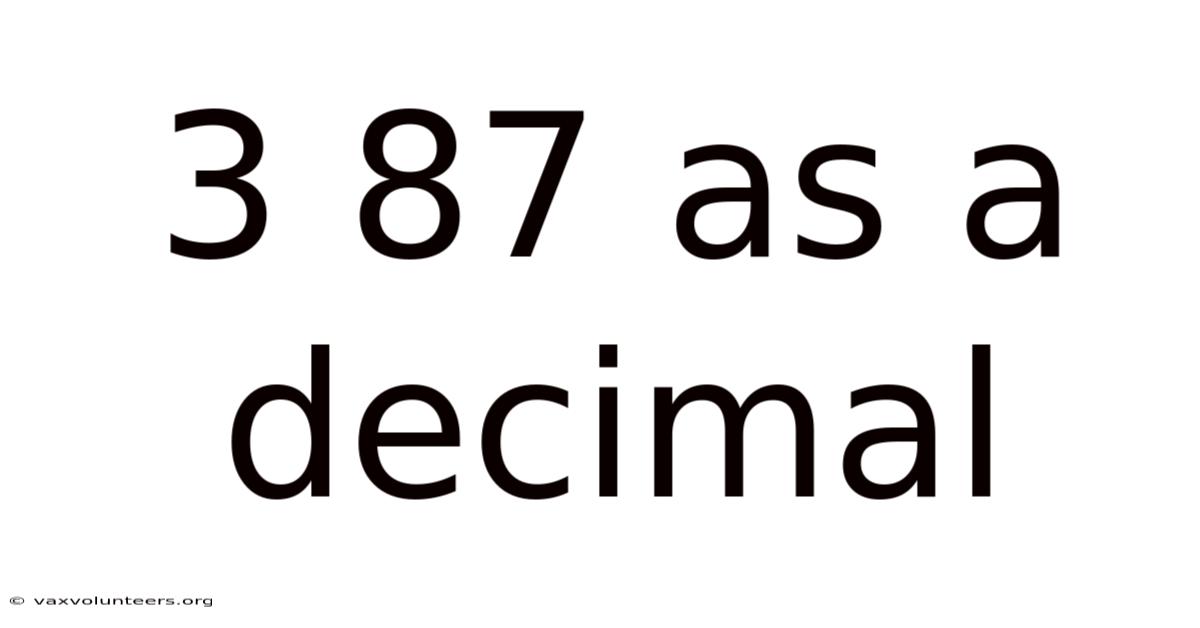 3 87 As A Decimal