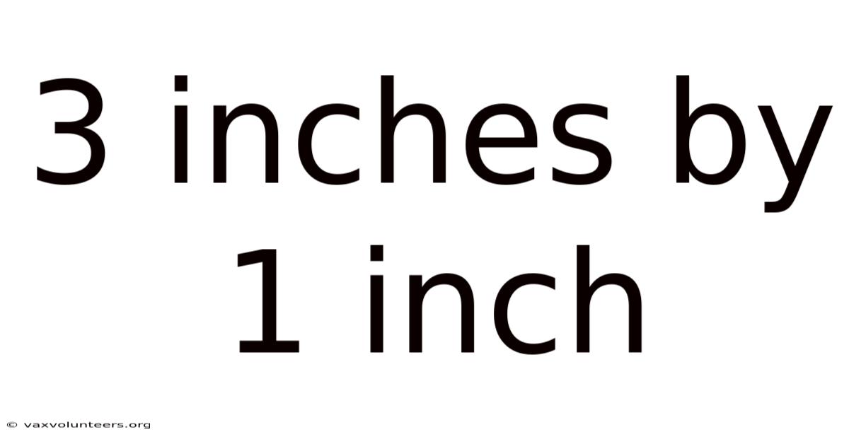 3 Inches By 1 Inch