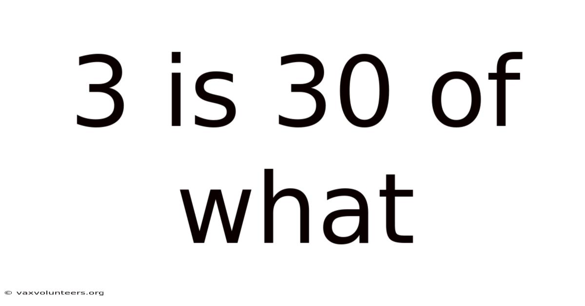 3 Is 30 Of What