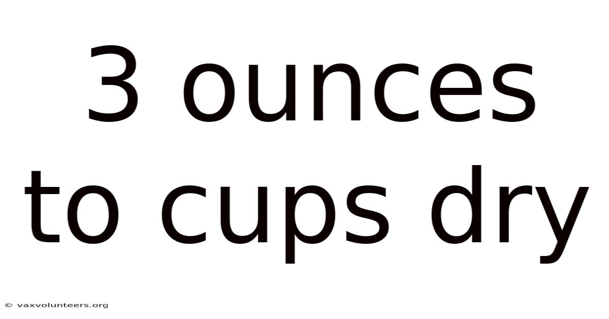 3 Ounces To Cups Dry