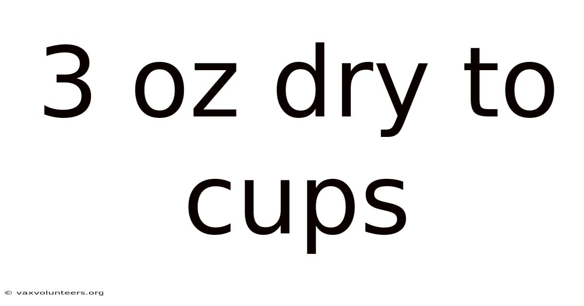 3 Oz Dry To Cups