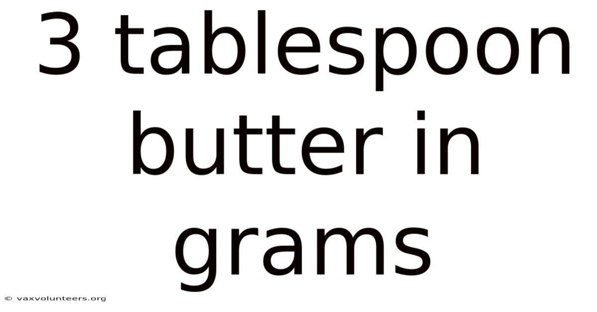 3 Tablespoon Butter In Grams