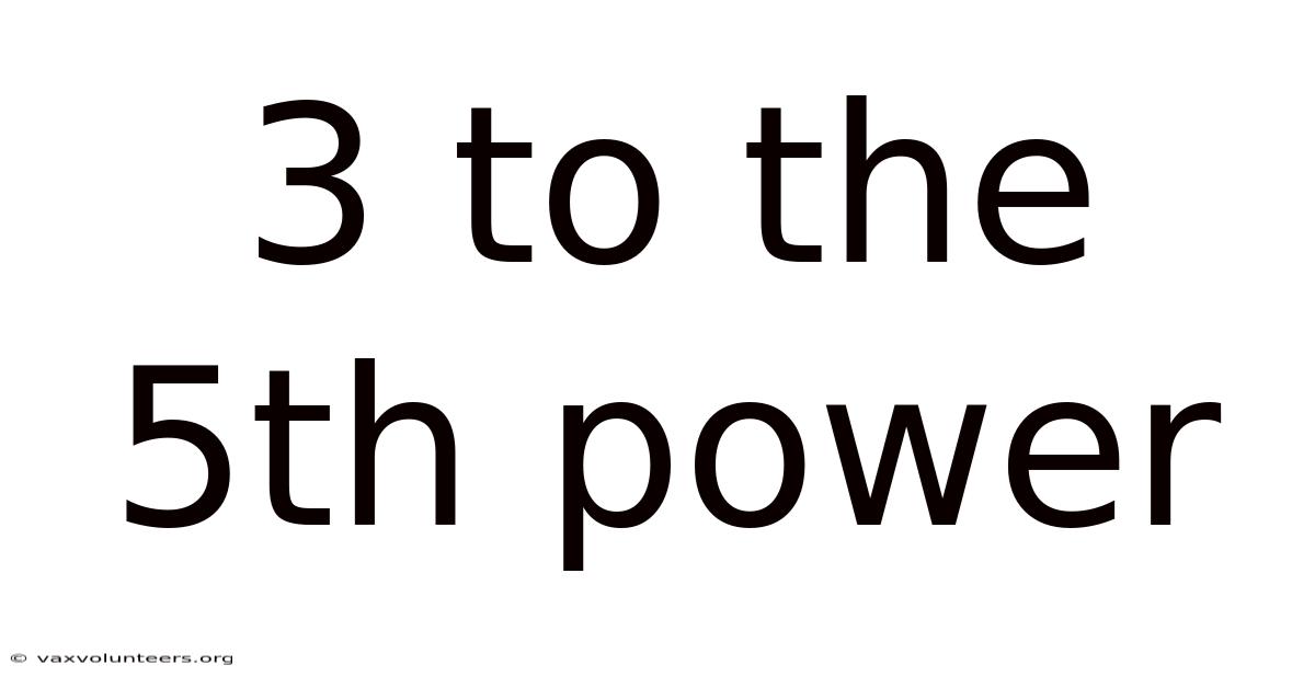 3 To The 5th Power