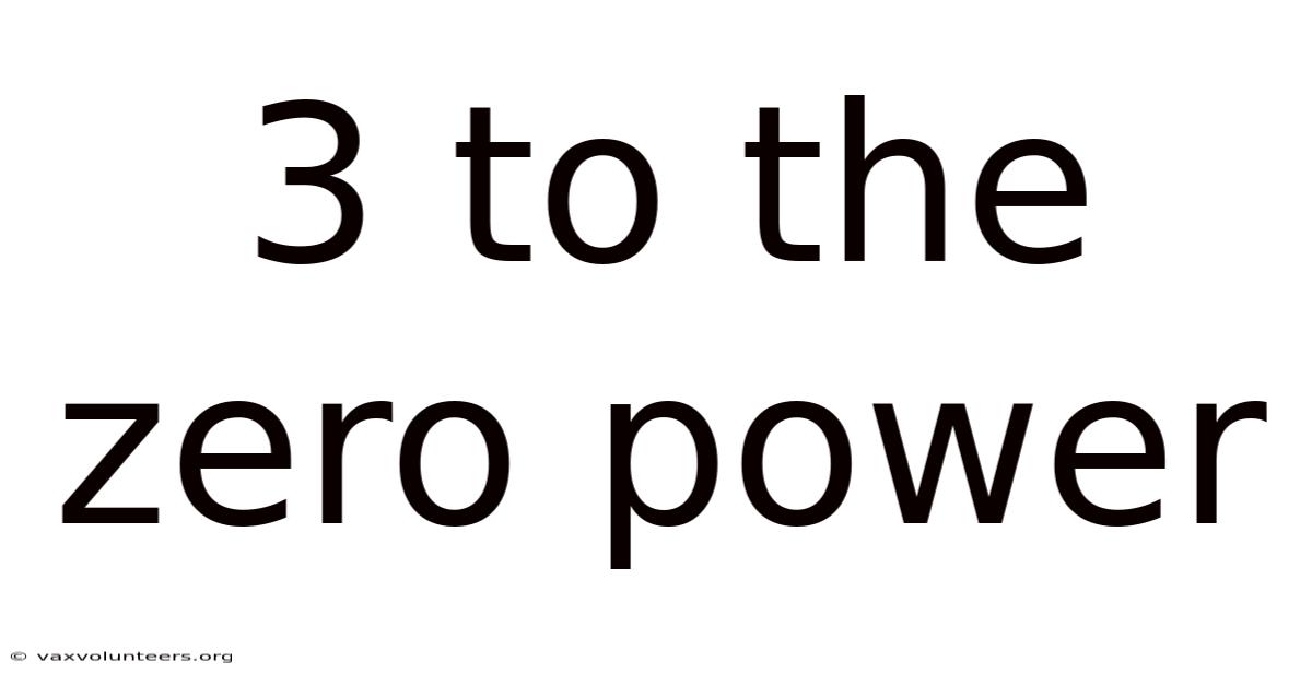 3 To The Zero Power