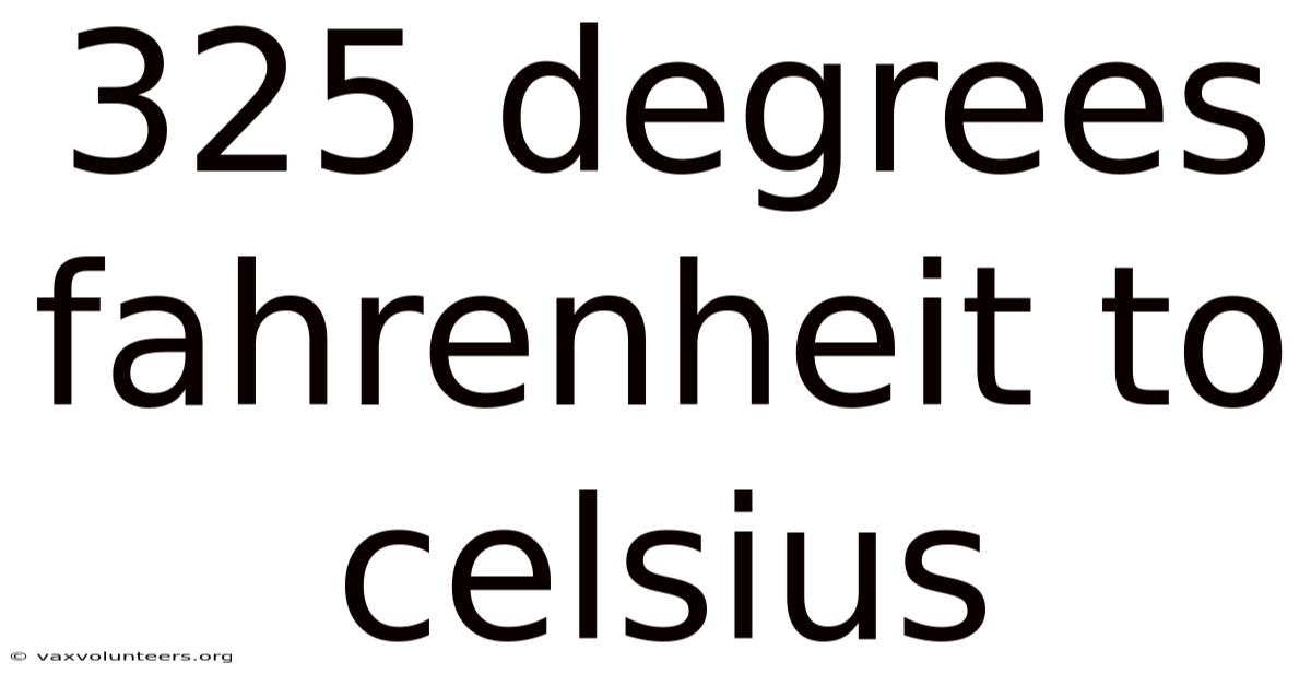 325 Degrees Fahrenheit To Celsius