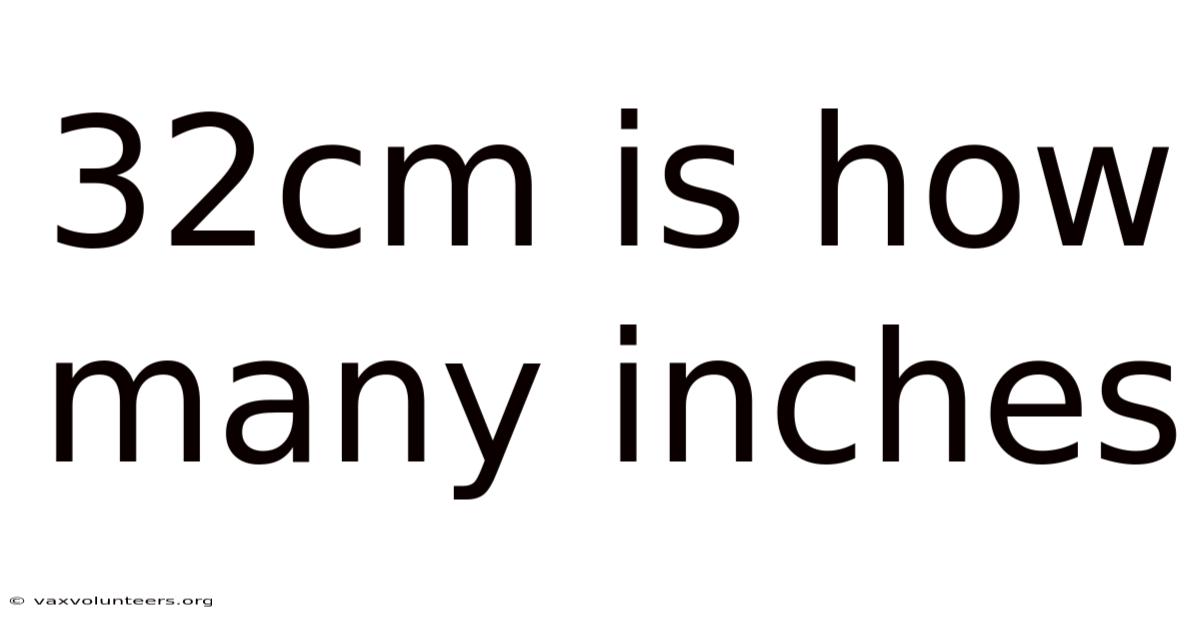 32cm Is How Many Inches
