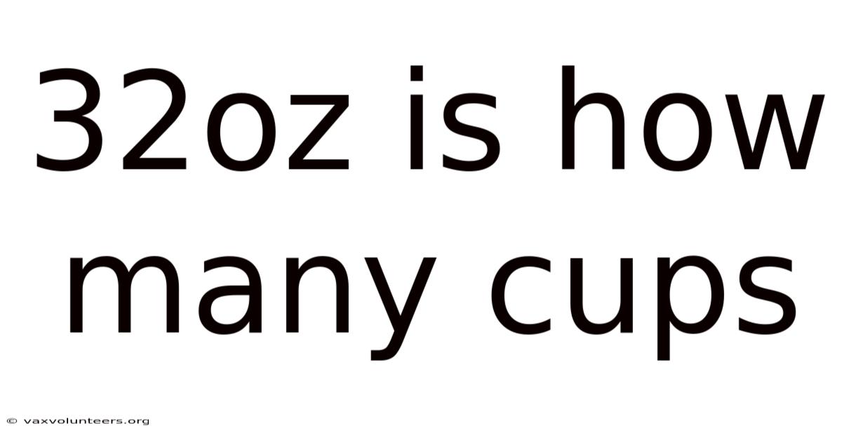 32oz Is How Many Cups