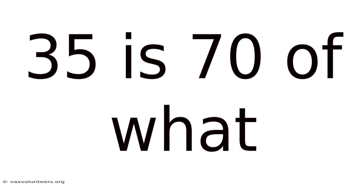 35 Is 70 Of What