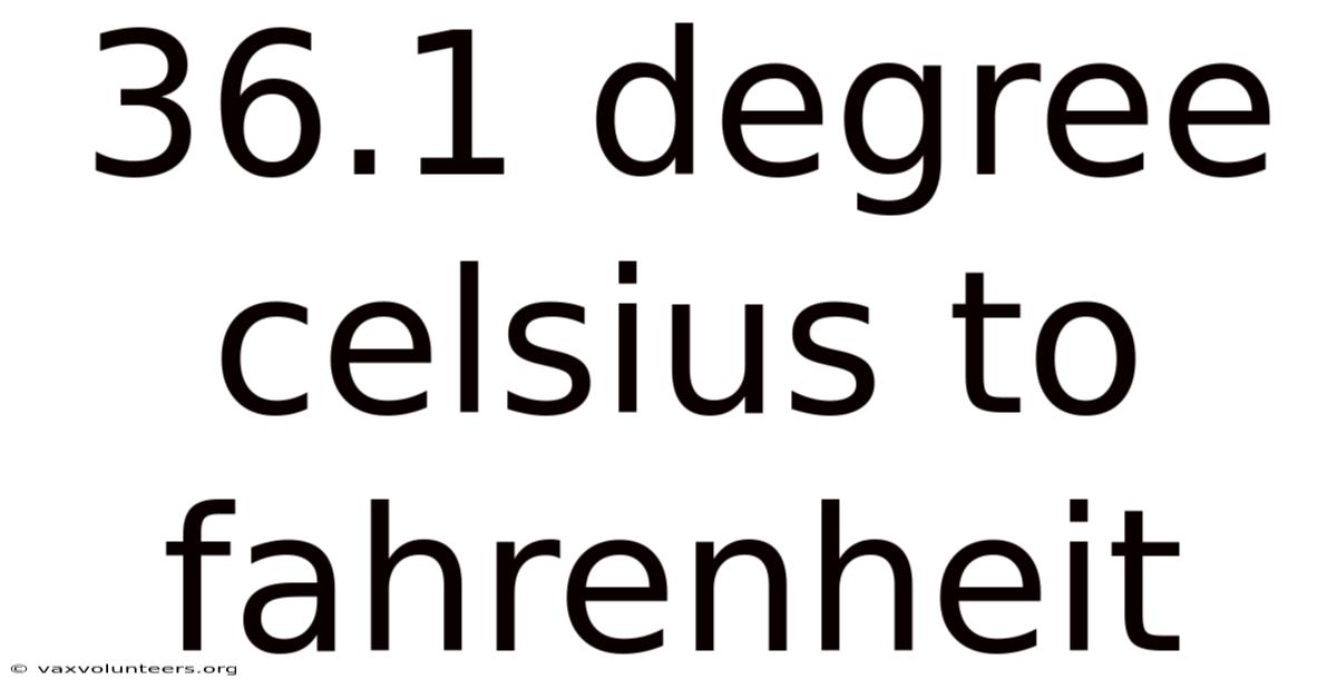36.1 Degree Celsius To Fahrenheit