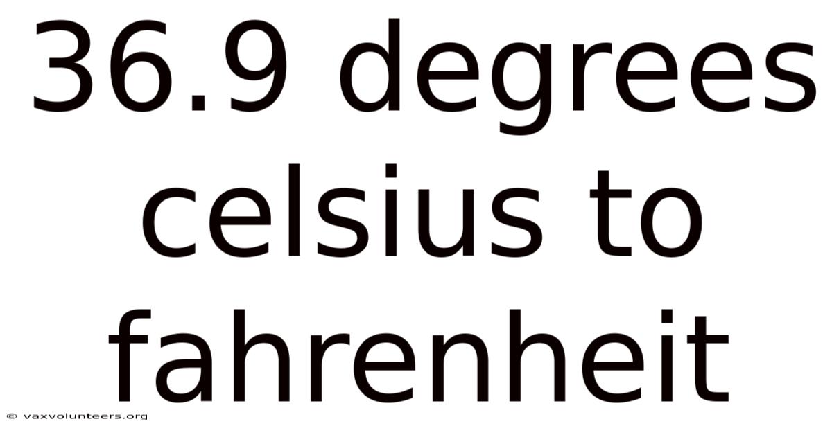36.9 Degrees Celsius To Fahrenheit