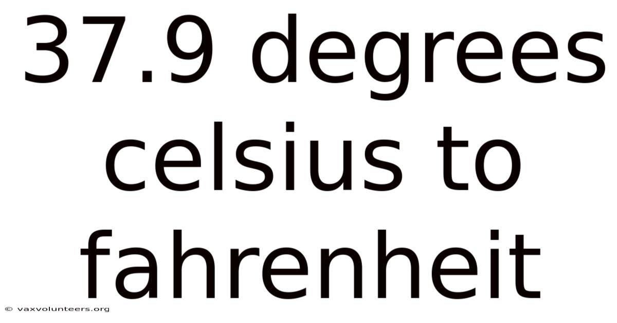 37.9 Degrees Celsius To Fahrenheit