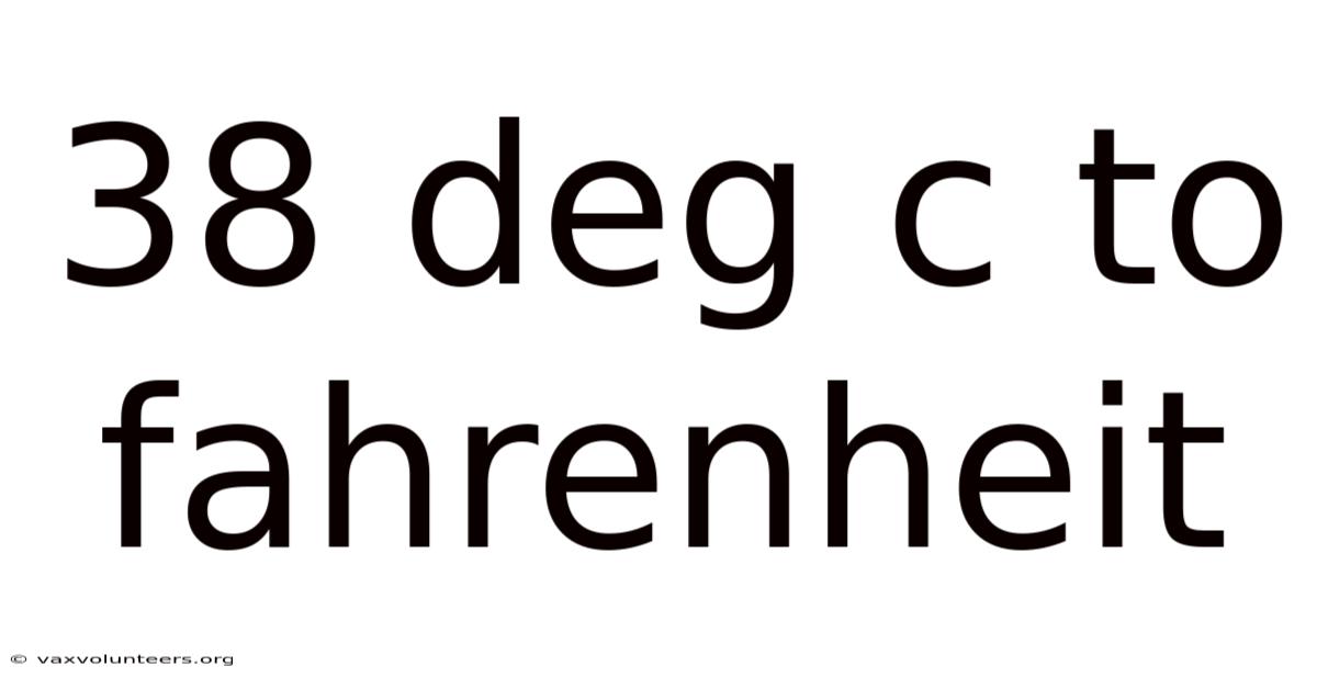 38 Deg C To Fahrenheit