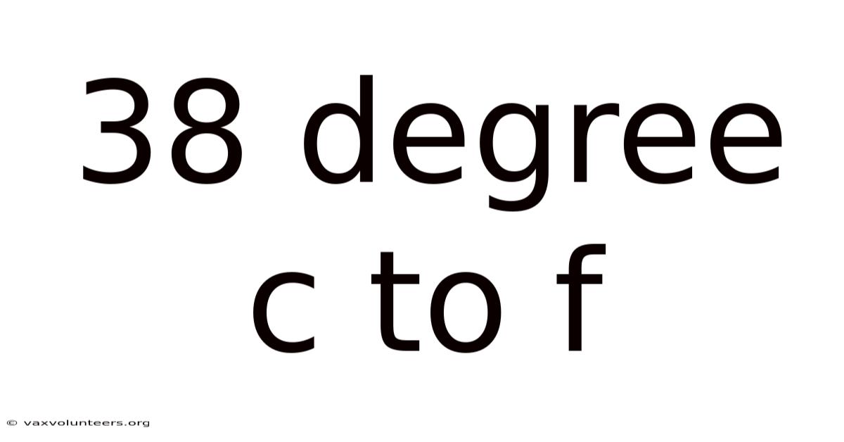 38 Degree C To F