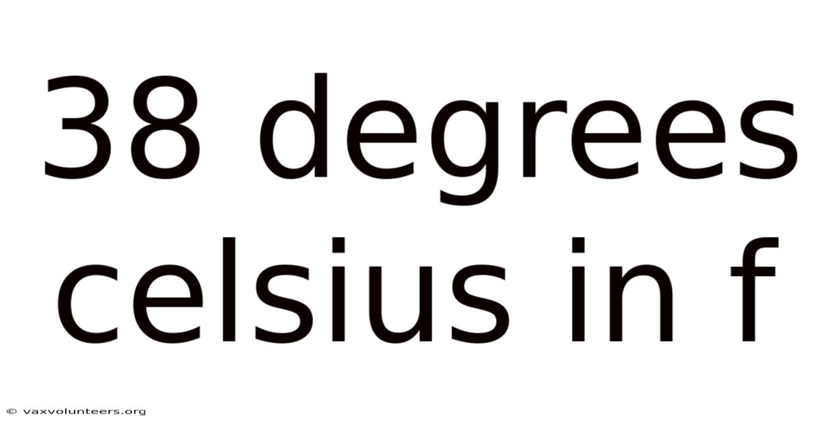 38 Degrees Celsius In F