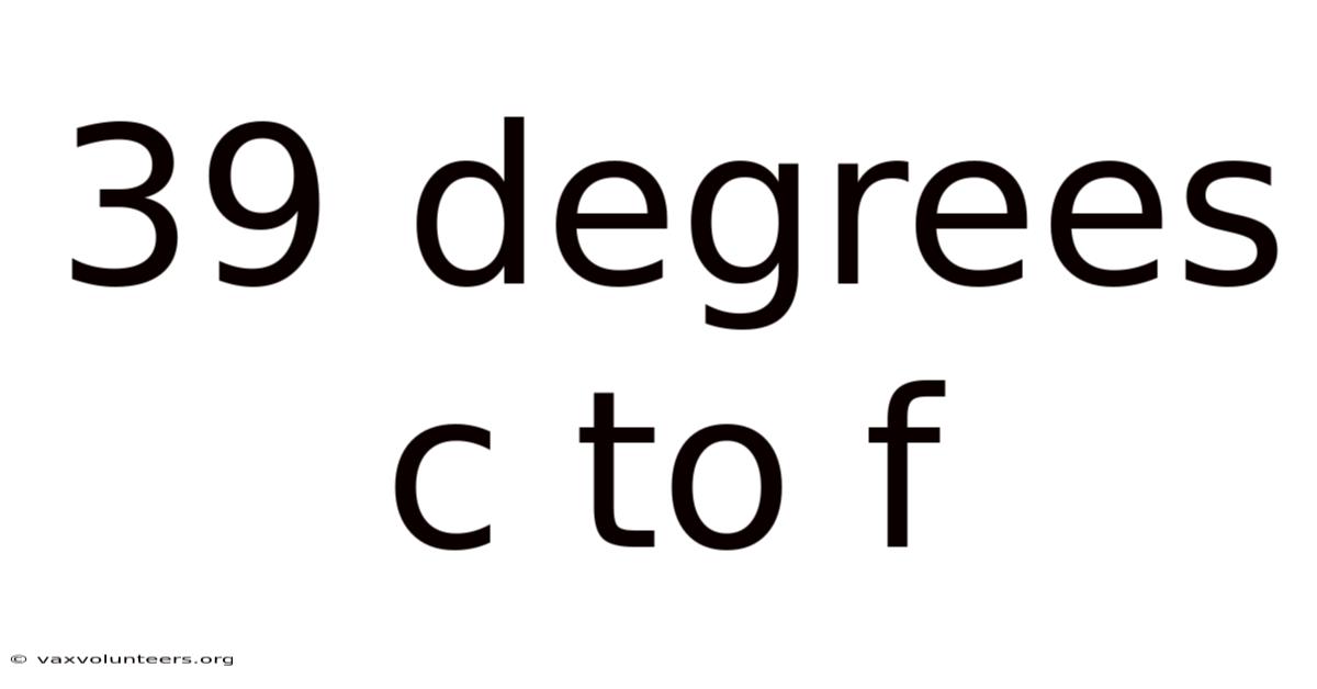39 Degrees C To F