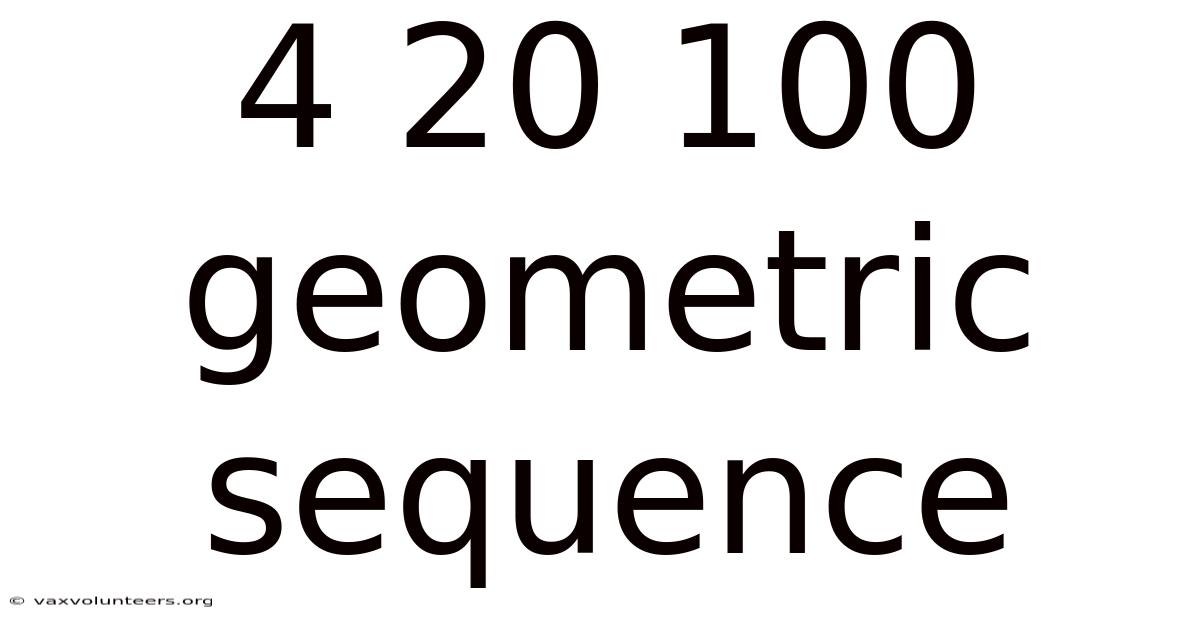 4 20 100 Geometric Sequence