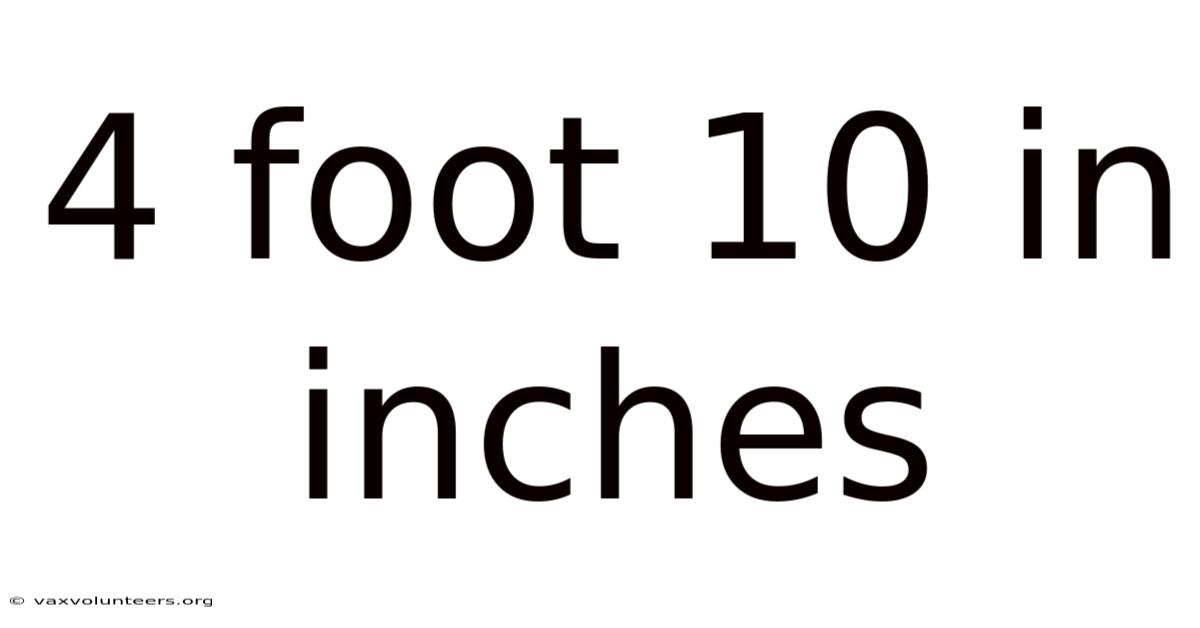 4 Foot 10 In Inches