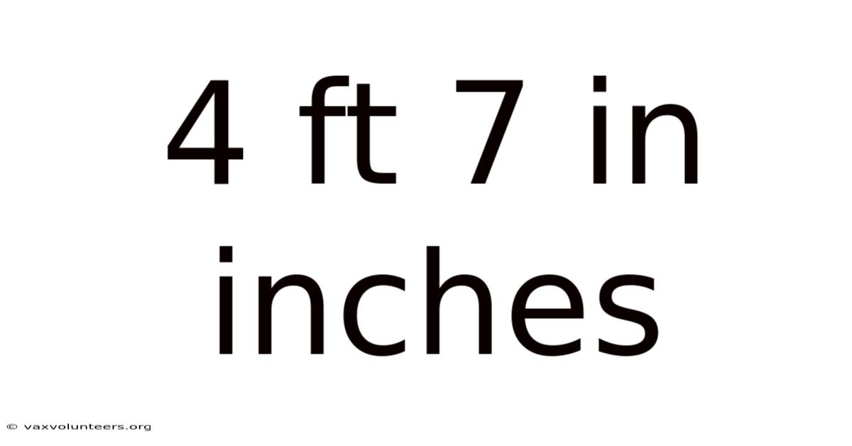4 Ft 7 In Inches