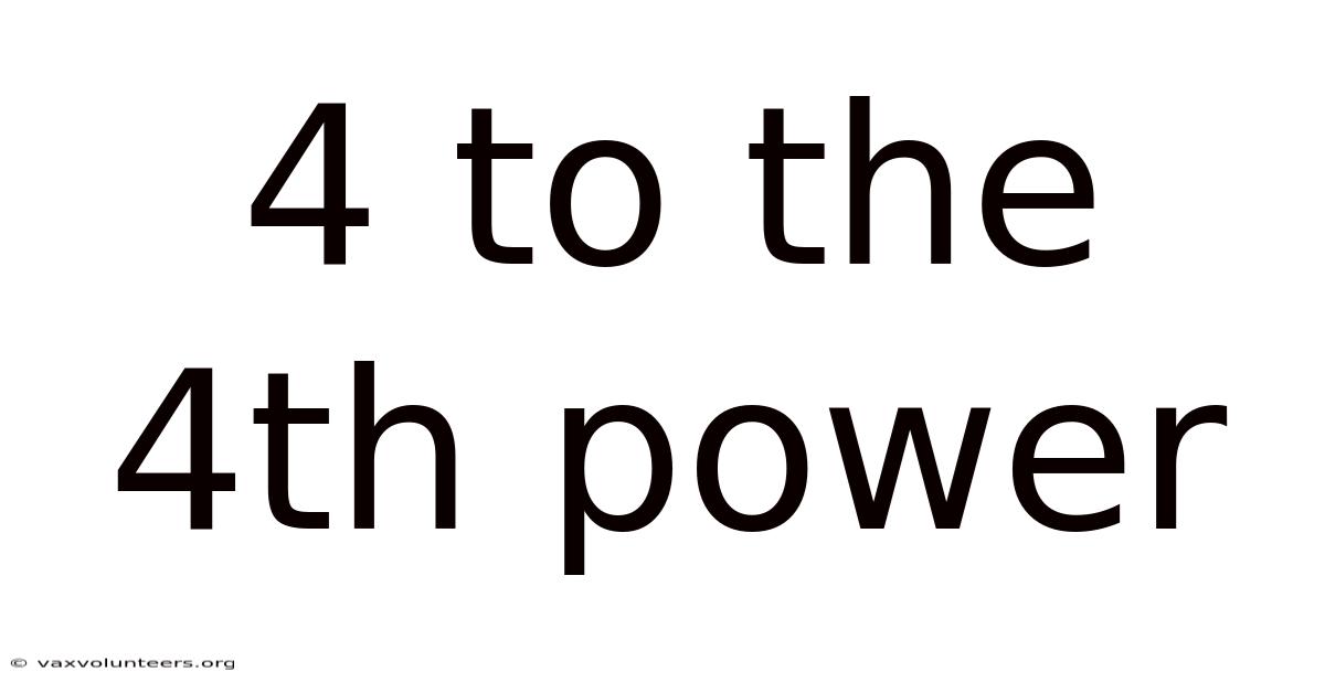 4 To The 4th Power