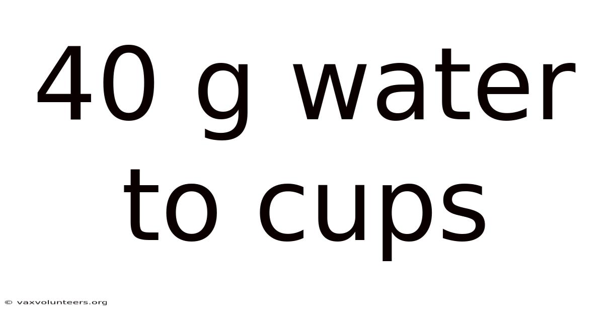 40 G Water To Cups