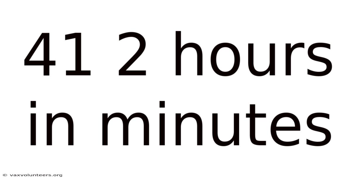 41 2 Hours In Minutes