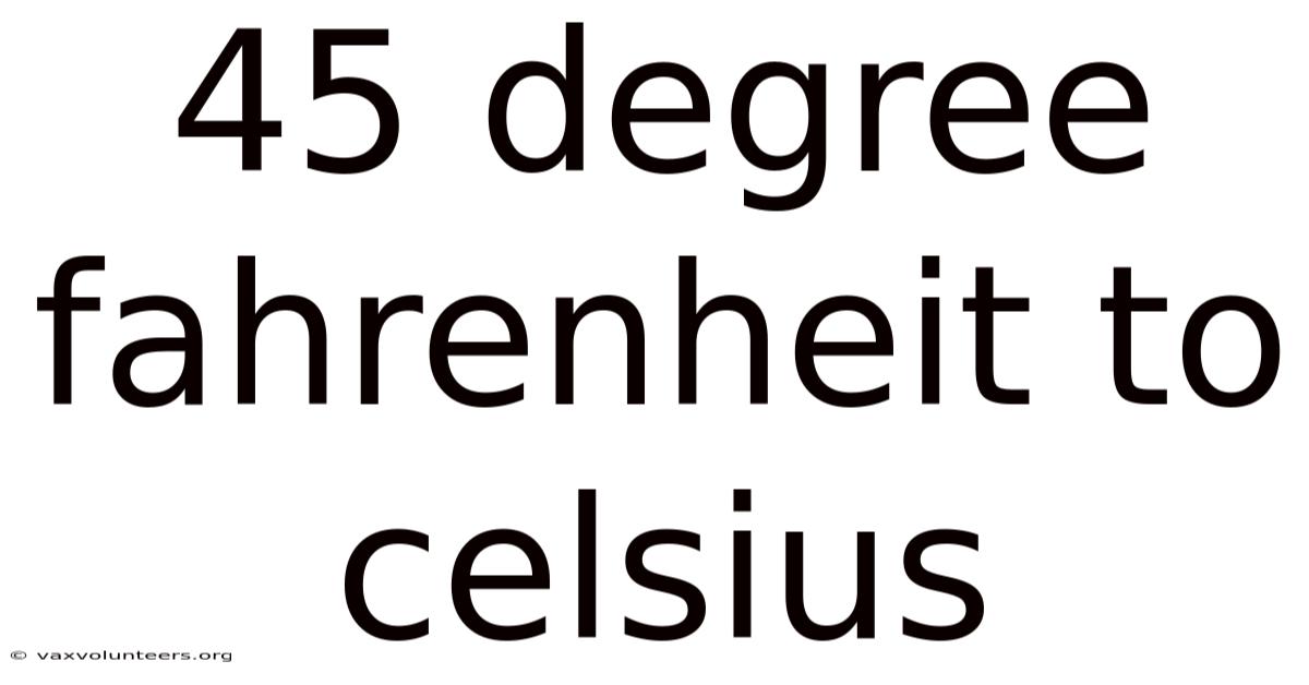 45 Degree Fahrenheit To Celsius