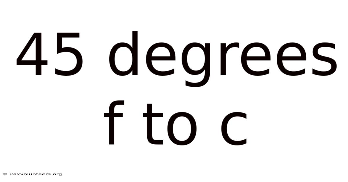 45 Degrees F To C