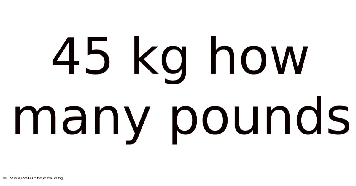 45 Kg How Many Pounds