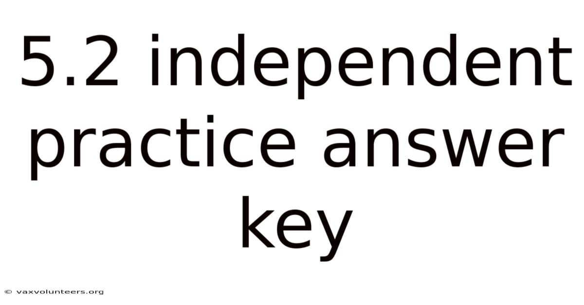 5.2 Independent Practice Answer Key