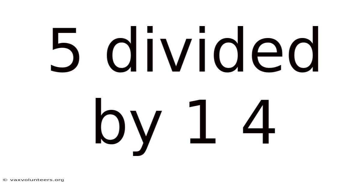 5 Divided By 1 4