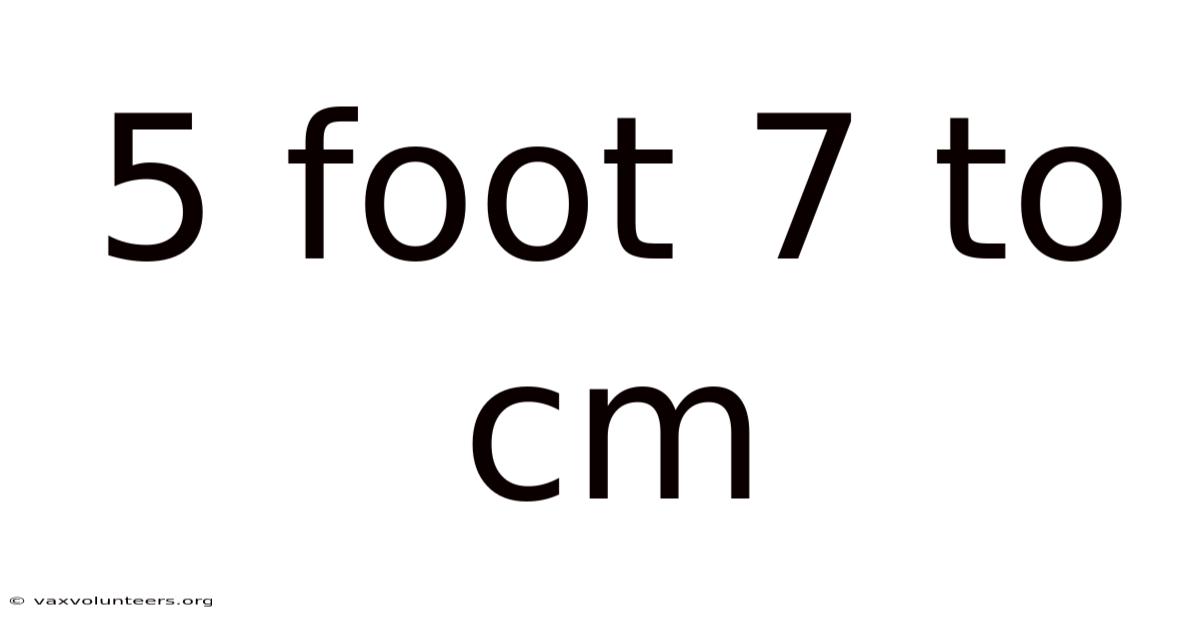 5 Foot 7 To Cm