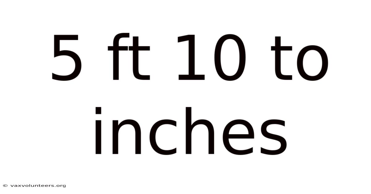 5 Ft 10 To Inches