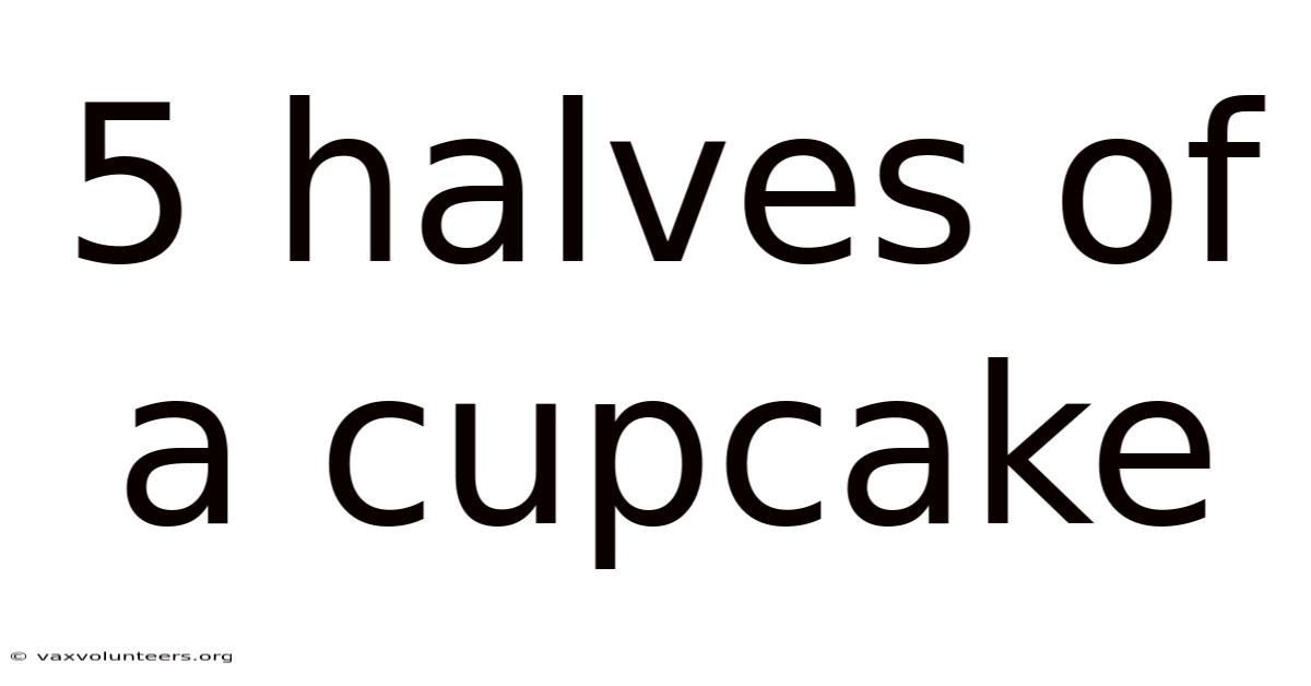5 Halves Of A Cupcake