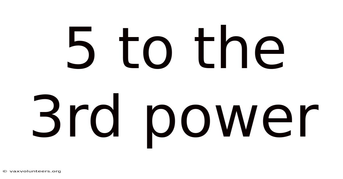 5 To The 3rd Power