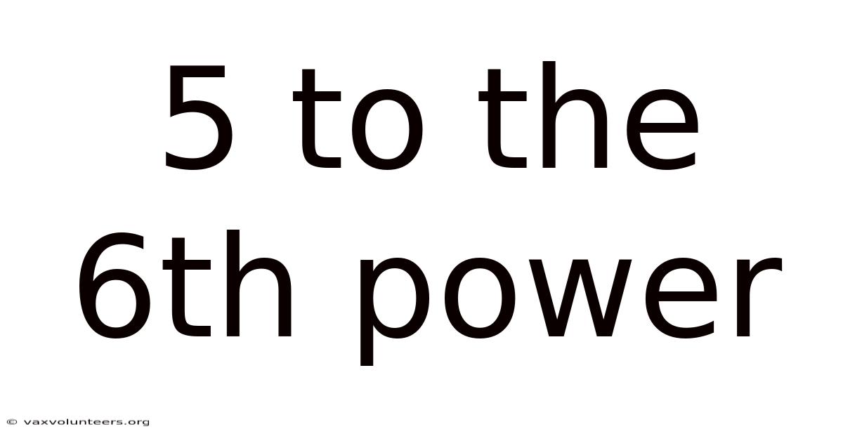 5 To The 6th Power