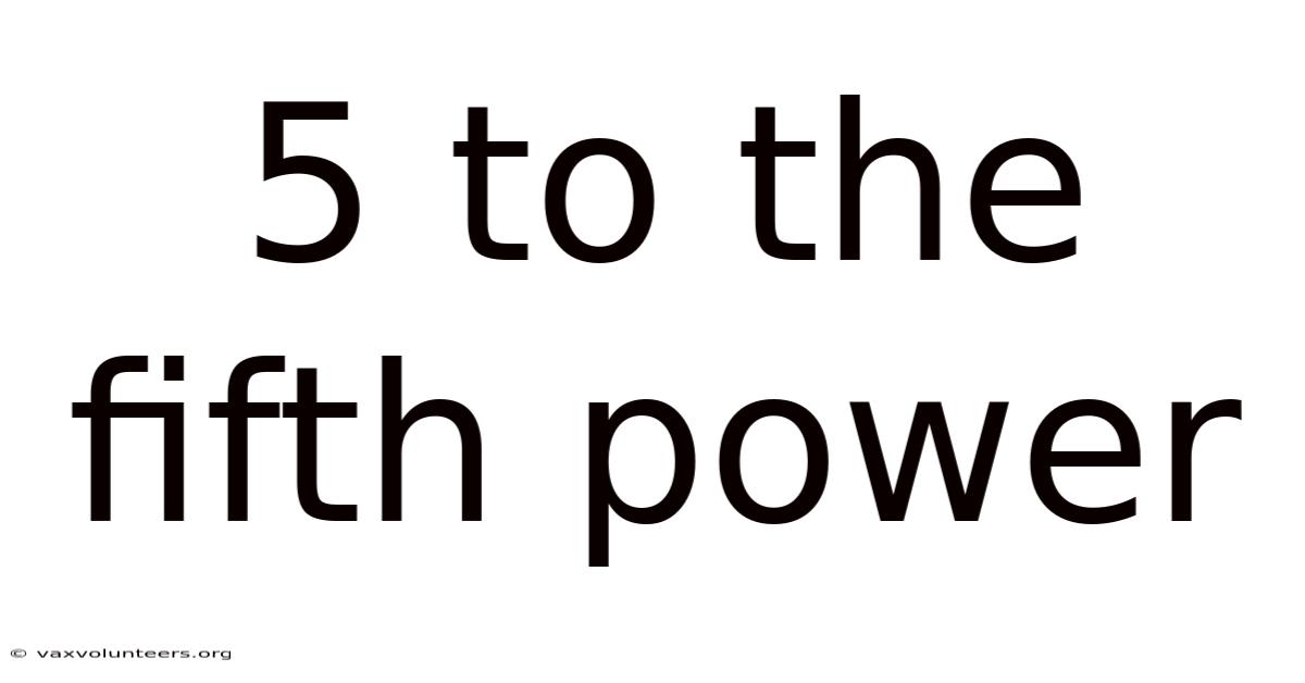 5 To The Fifth Power