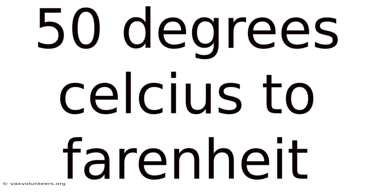 50 Degrees Celcius To Farenheit
