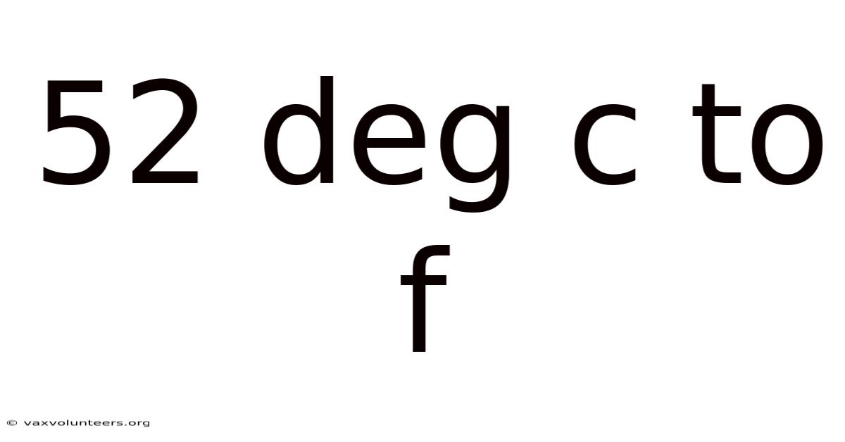 52 Deg C To F