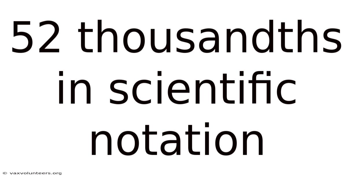 52 Thousandths In Scientific Notation