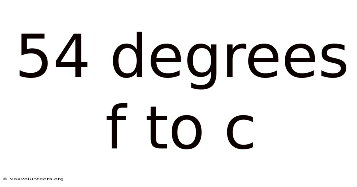 54 Degrees F To C