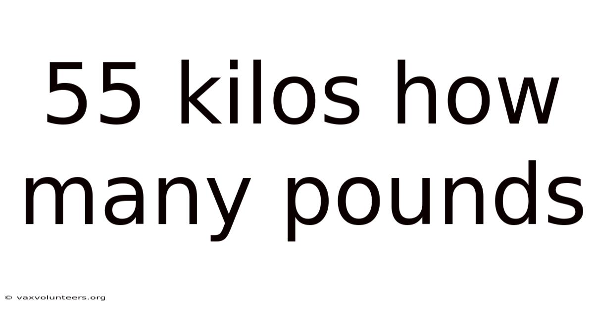 55 Kilos How Many Pounds