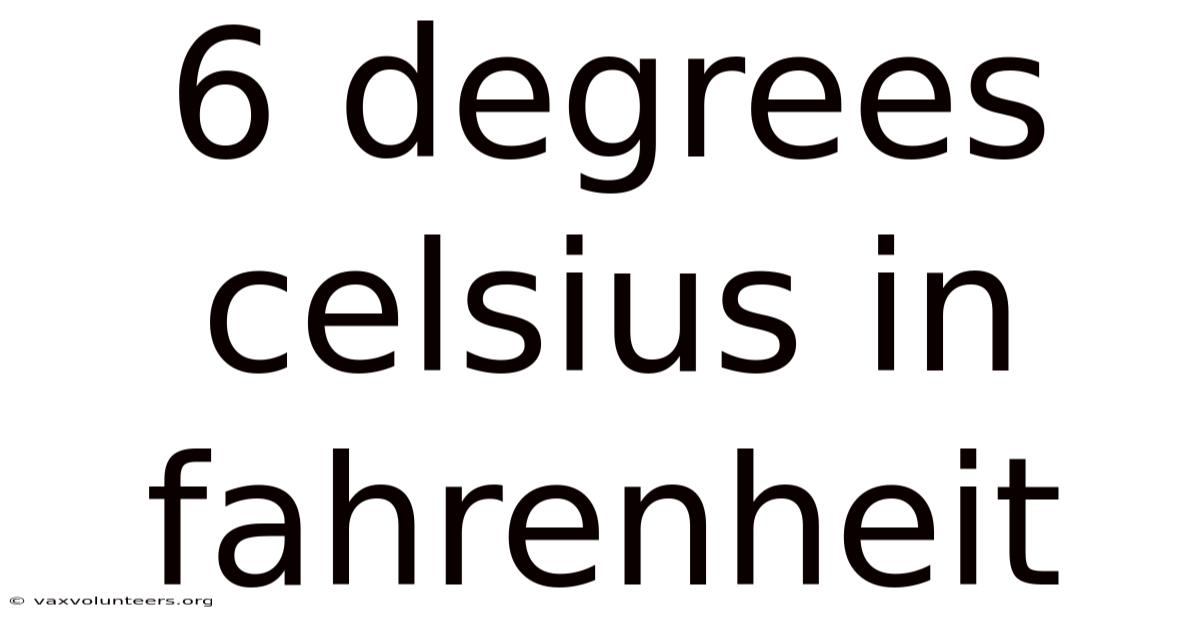 6 Degrees Celsius In Fahrenheit