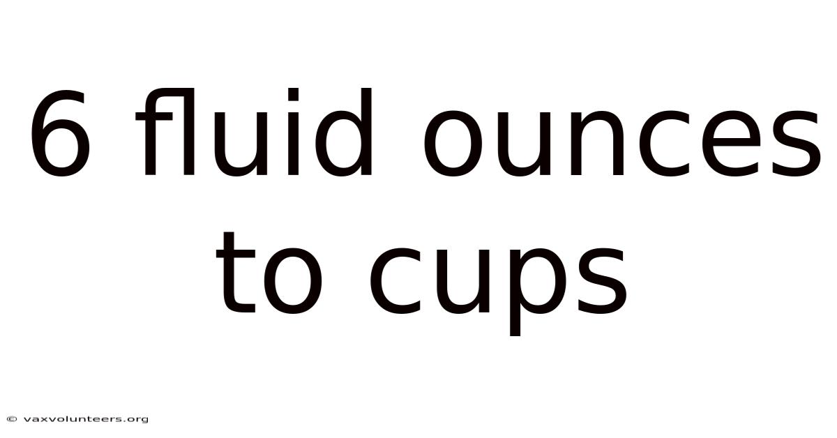 6 Fluid Ounces To Cups
