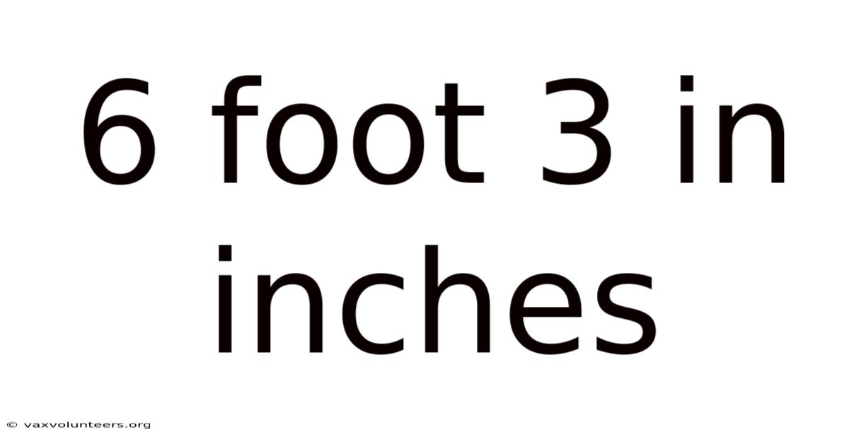6 Foot 3 In Inches