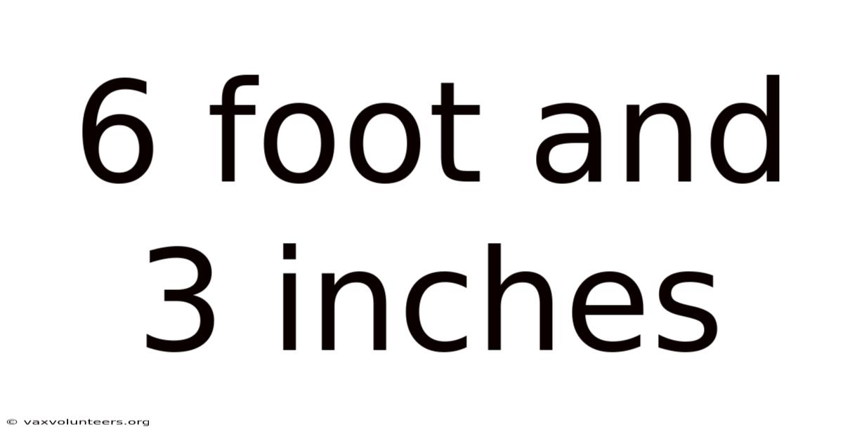 6 Foot And 3 Inches